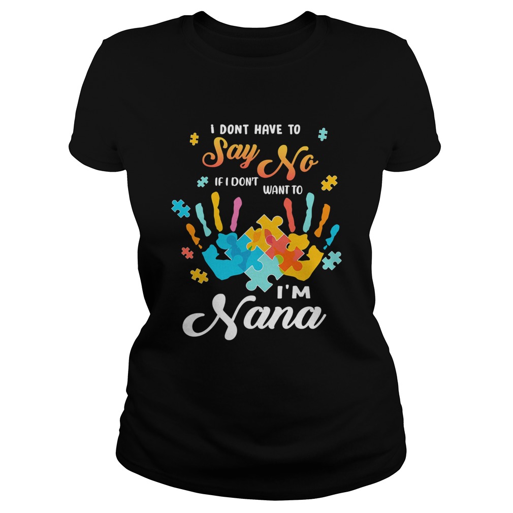 Autism handprints I dont have to say no if i dont want to im nana Classic Ladies