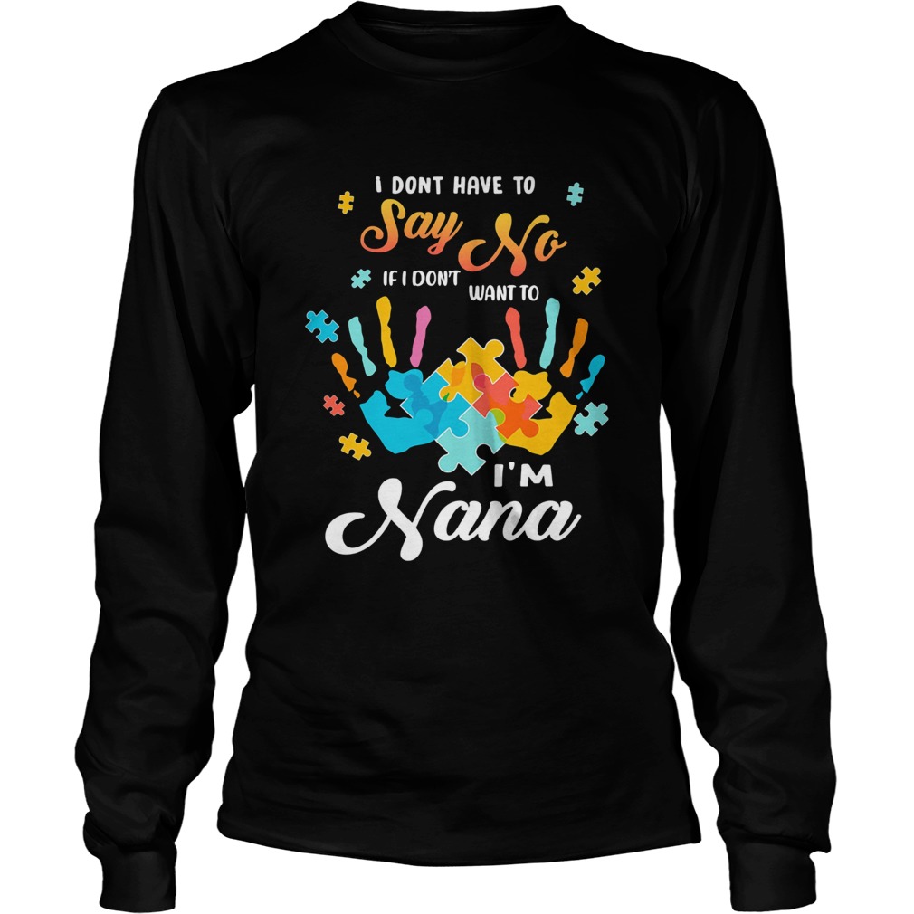 Autism handprints I dont have to say no if i dont want to im nana Long Sleeve