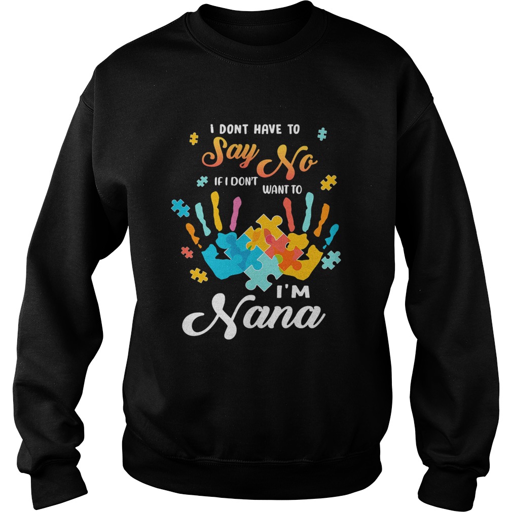 Autism handprints I dont have to say no if i dont want to im nana Sweatshirt