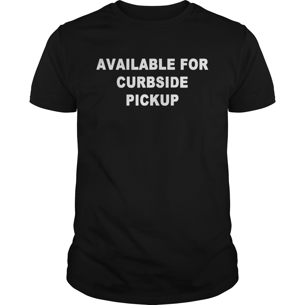 Available for Curbside Pickup Funny Restaurant Dining shirt