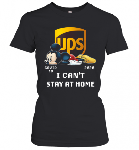 Awesome UPS Mickey Mouse Covid 19 2020 I Cant Stay At Home T-Shirt Classic Women's T-shirt