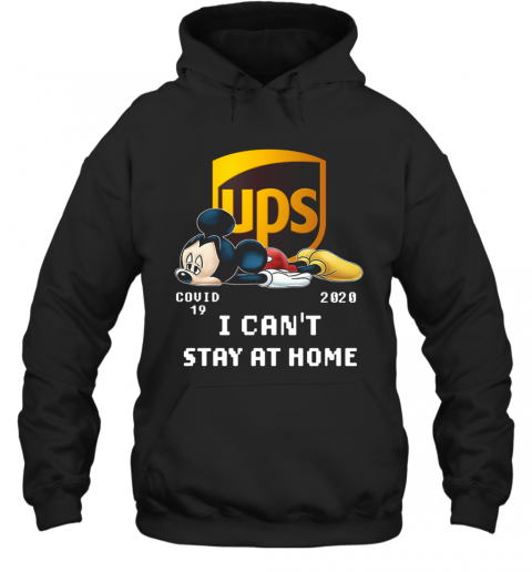 Awesome UPS Mickey Mouse Covid 19 2020 I Cant Stay At Home T-Shirt Unisex Hoodie