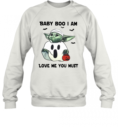 Baby Yoda Baby Boo I Am Love Me You Must T-Shirt Unisex Sweatshirt