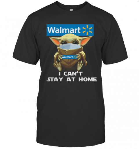 Baby Yoda Face Mask Hug Walmart I Can'T Stay At Home T-Shirt