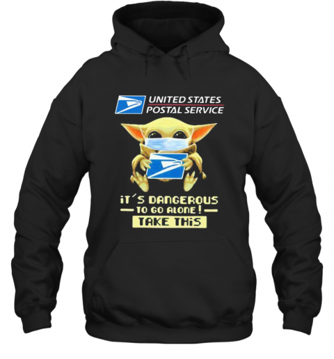 Baby Yoda Mask United States Postal Service It'S Dangerous To Go Alone Take This T-Shirt Unisex Hoodie