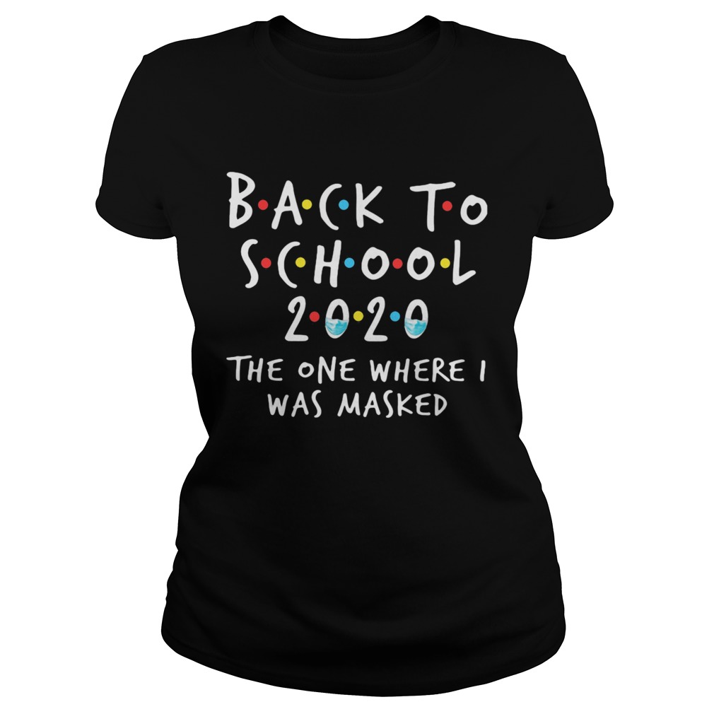 Back To School 2020 The One Where I Was Masked Classic Ladies
