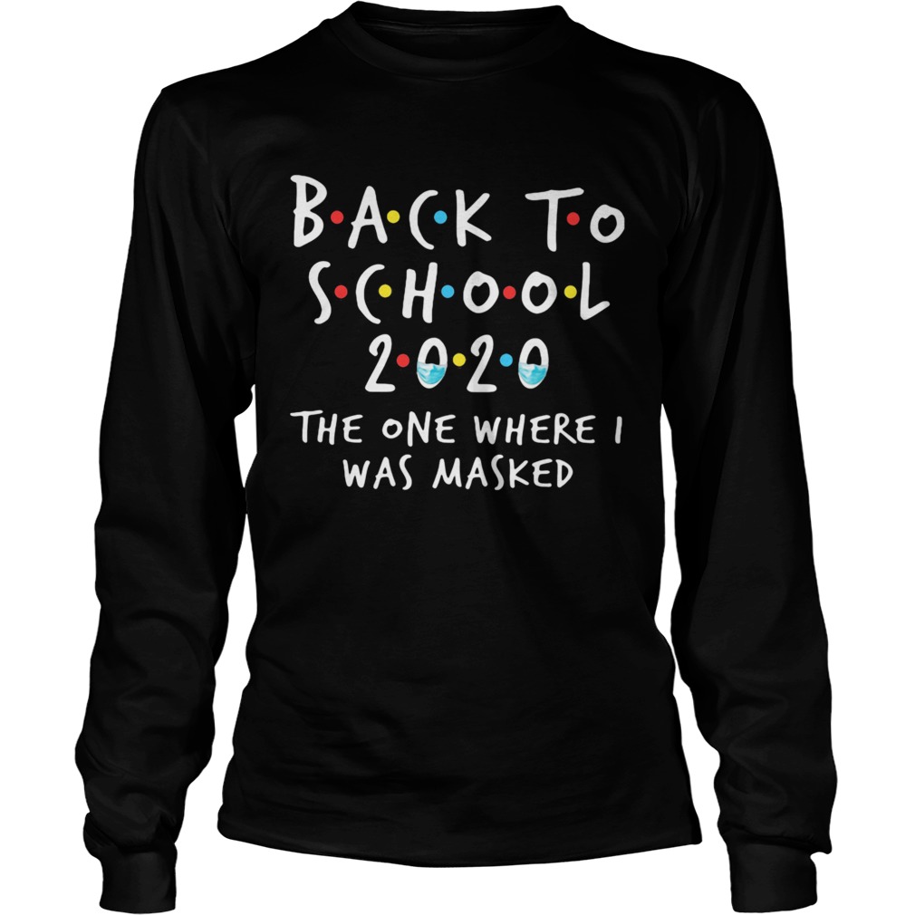 Back To School 2020 The One Where I Was Masked Long Sleeve