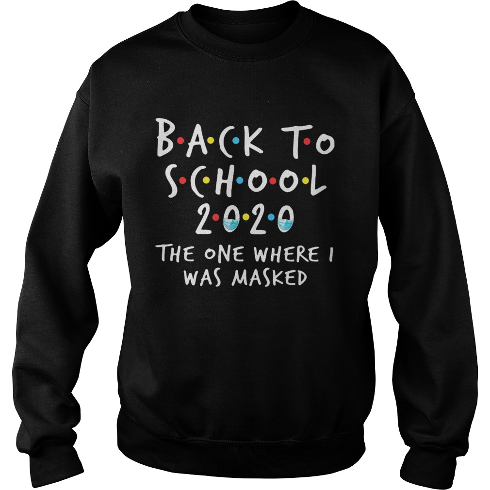 Back To School 2020 The One Where I Was Masked Sweatshirt