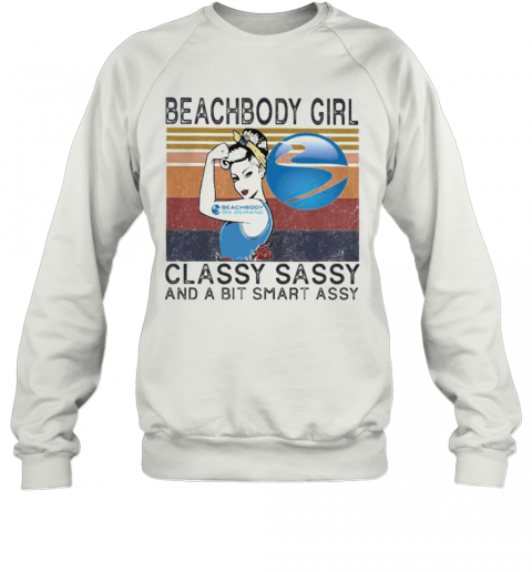 Beachbody Girl Classy Sassy And A Bit Smart Assy Vintage Retro T-Shirt Unisex Sweatshirt