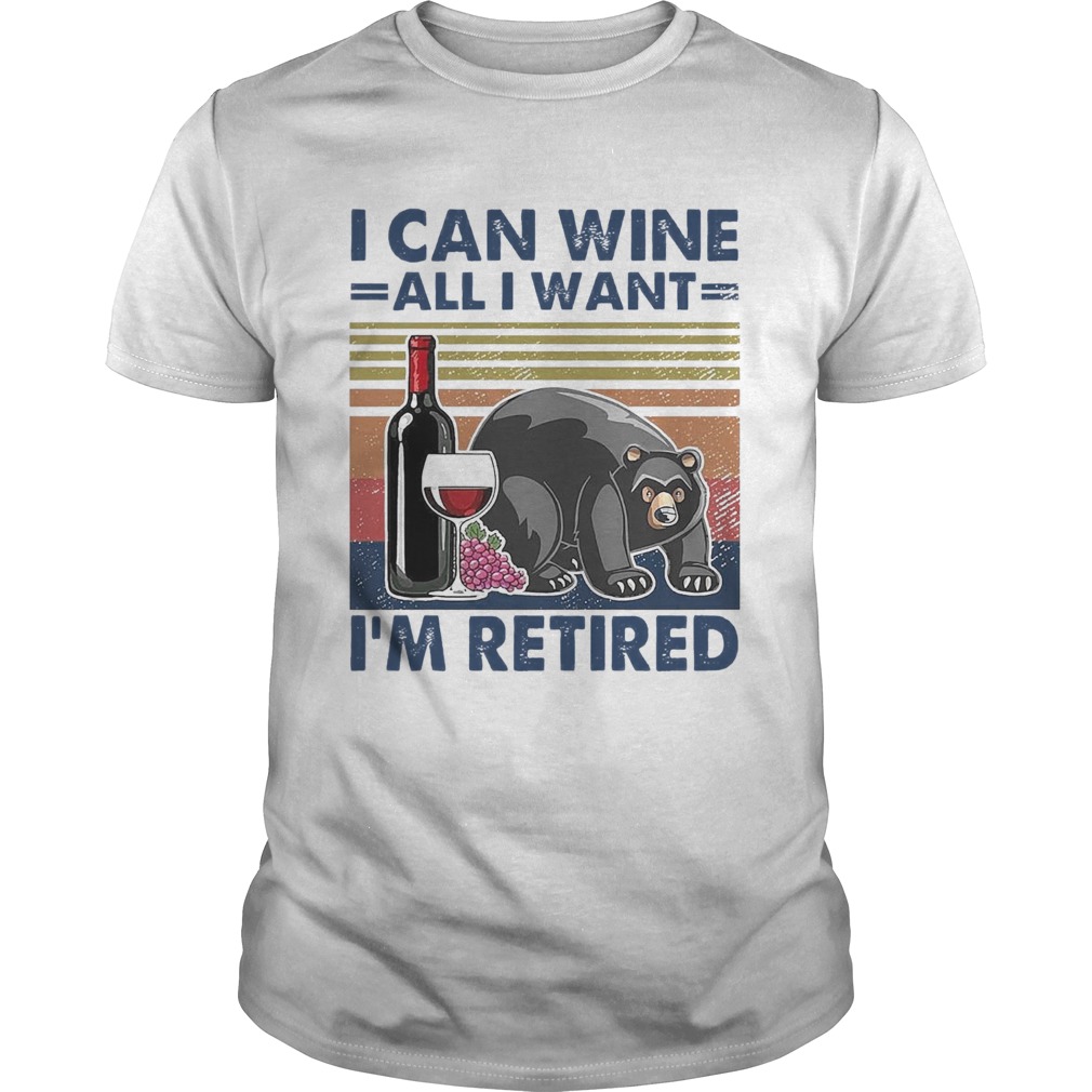 Bear I Can Wine All I Want Im Retired Vintage shirt