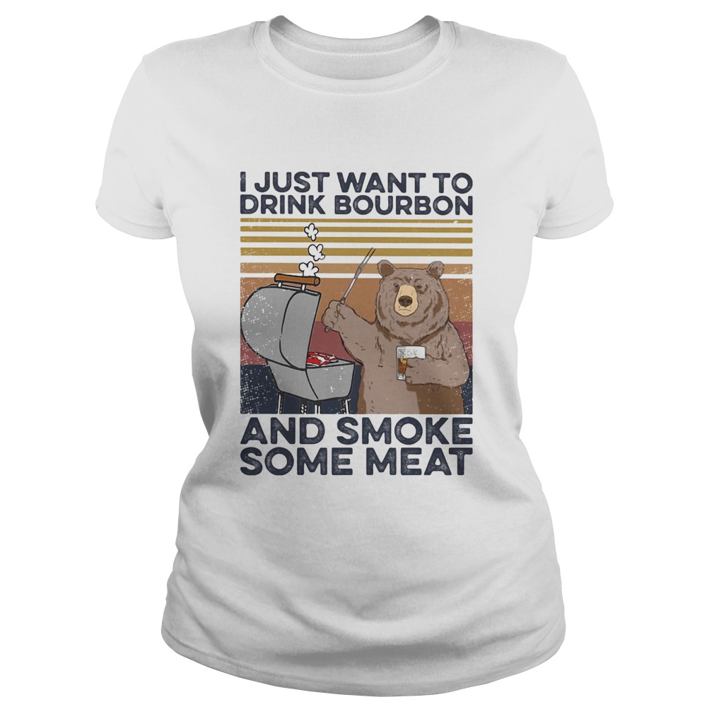 Bear I just want to drink bourbon and smoke some meat vintage retro Classic Ladies
