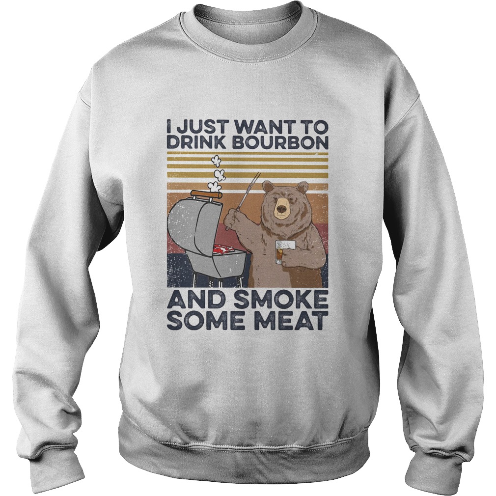Bear I just want to drink bourbon and smoke some meat vintage retro Sweatshirt