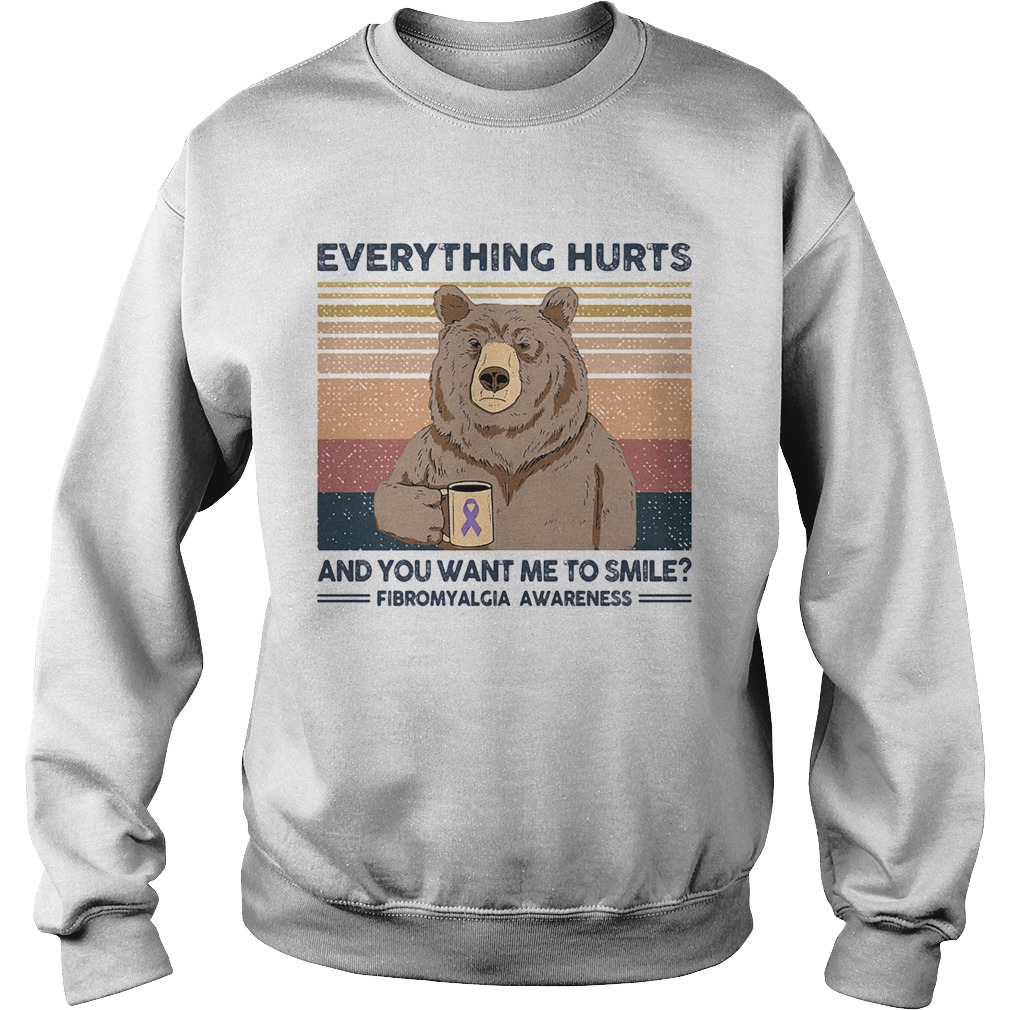 Bear everything hurts and you want me to smile fibromyalgia awareness vintage retro Sweatshirt