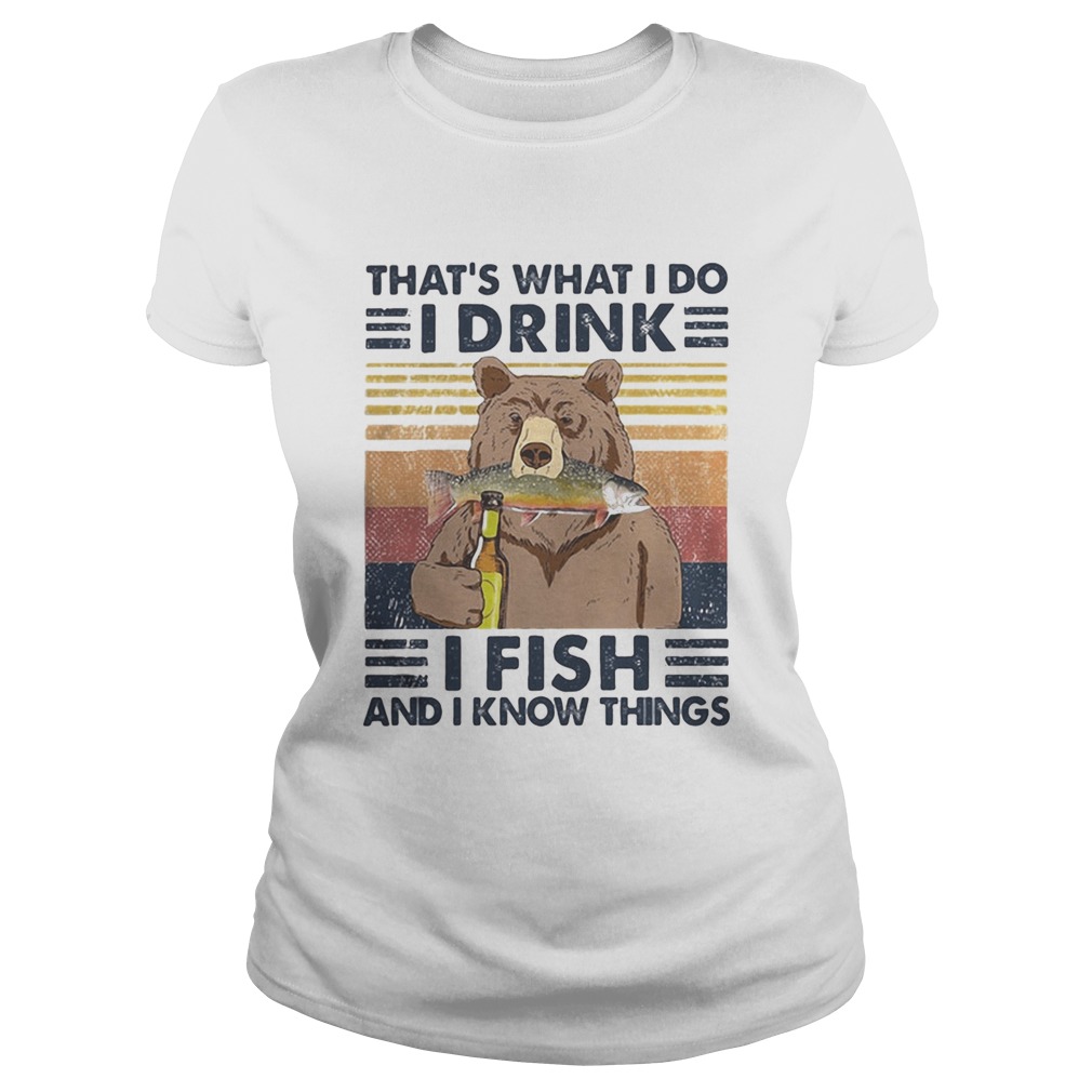 Bear thats what i do i drink i fish and i know things vintage retro white Classic Ladies