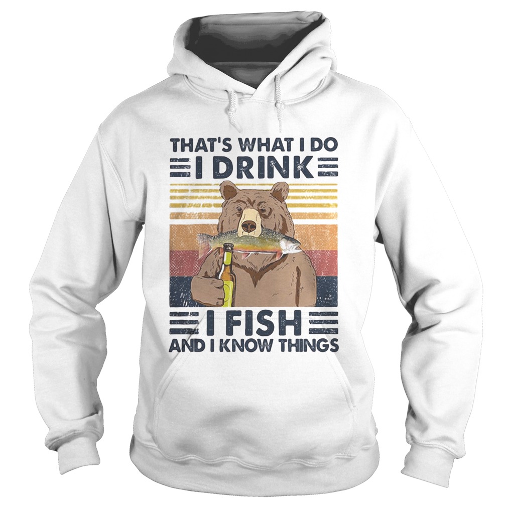 Bear thats what i do i drink i fish and i know things vintage retro white Hoodie