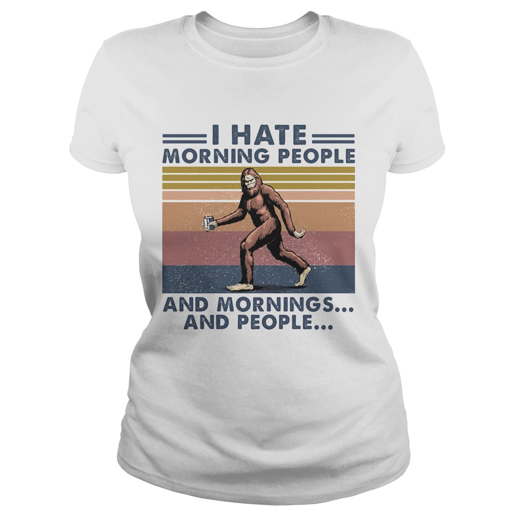 Bigfoot I hate morning people and mornings and people Vintage retro Classic Ladies
