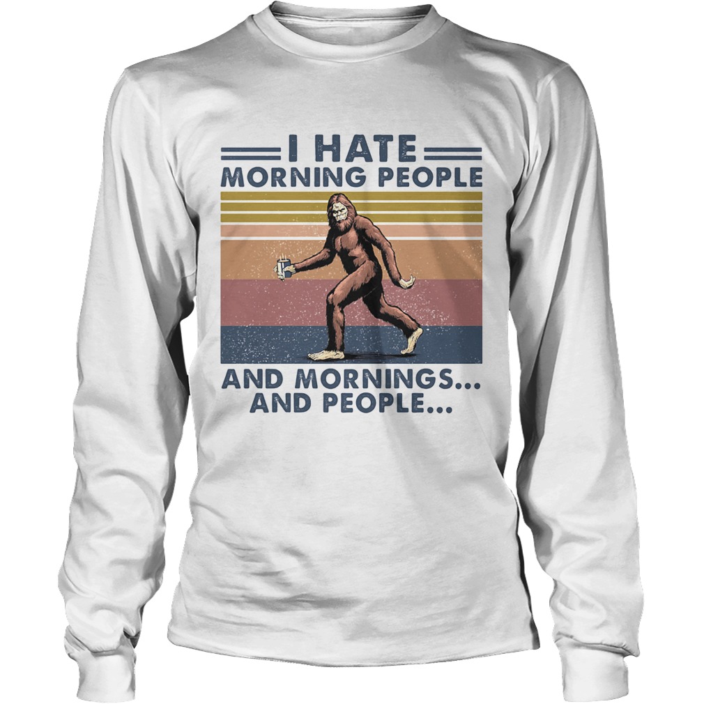 Bigfoot I hate morning people and mornings and people Vintage retro Long Sleeve