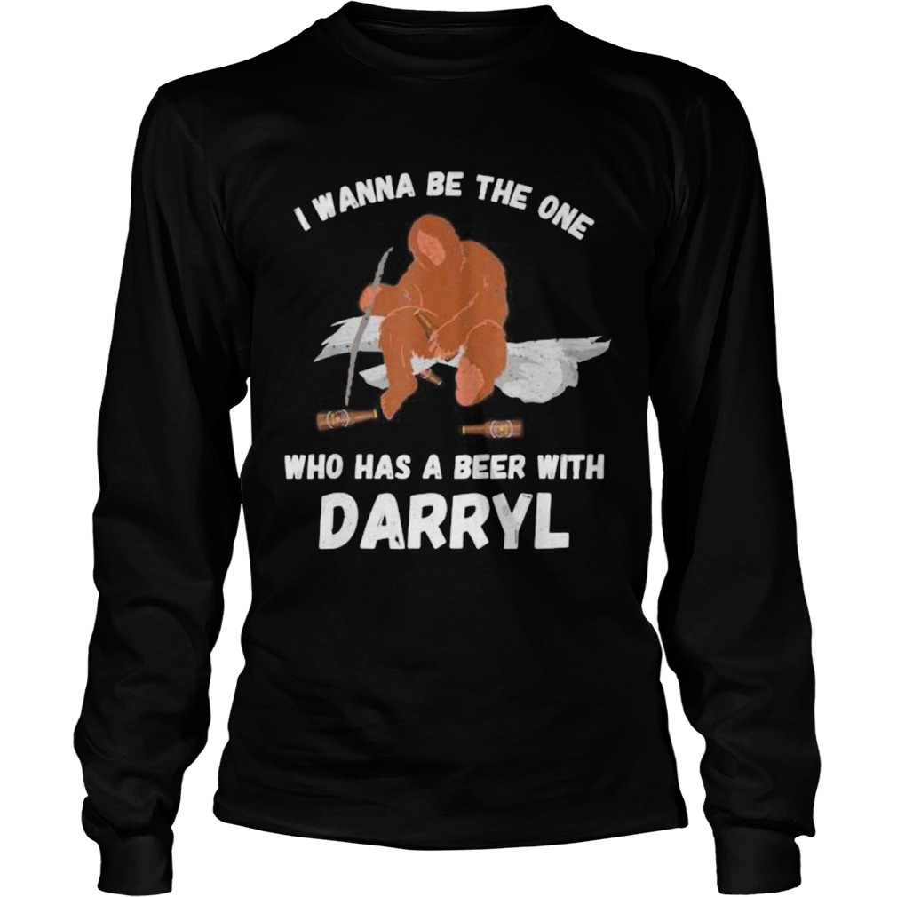 Bigfoot I wanna be the one who has a beer with darryl Long Sleeve