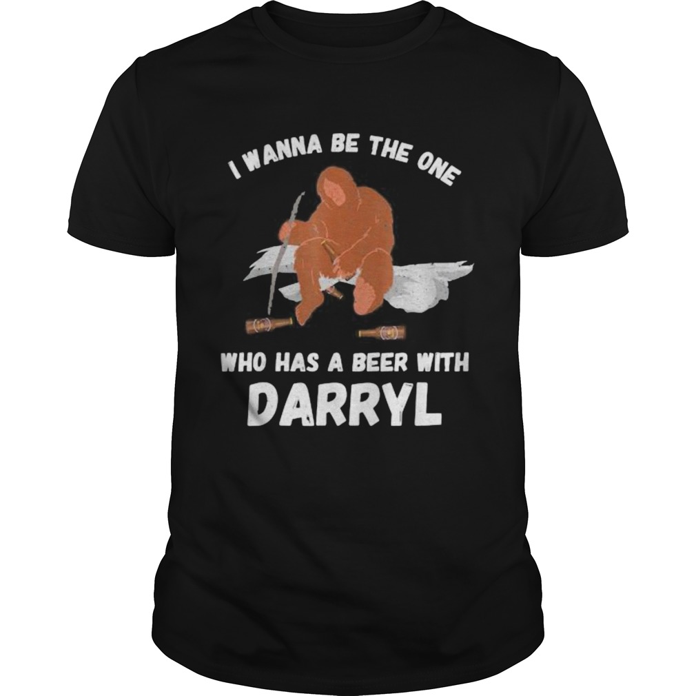 Bigfoot I wanna be the one who has a beer with darryl shirt