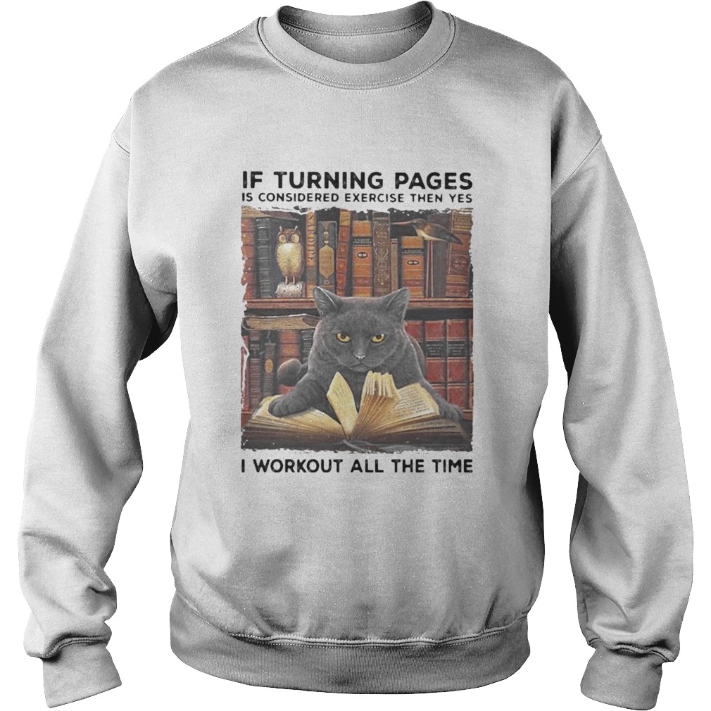 Black Cat If turning pages is considered exercise then yes I workout all the time Sweatshirt