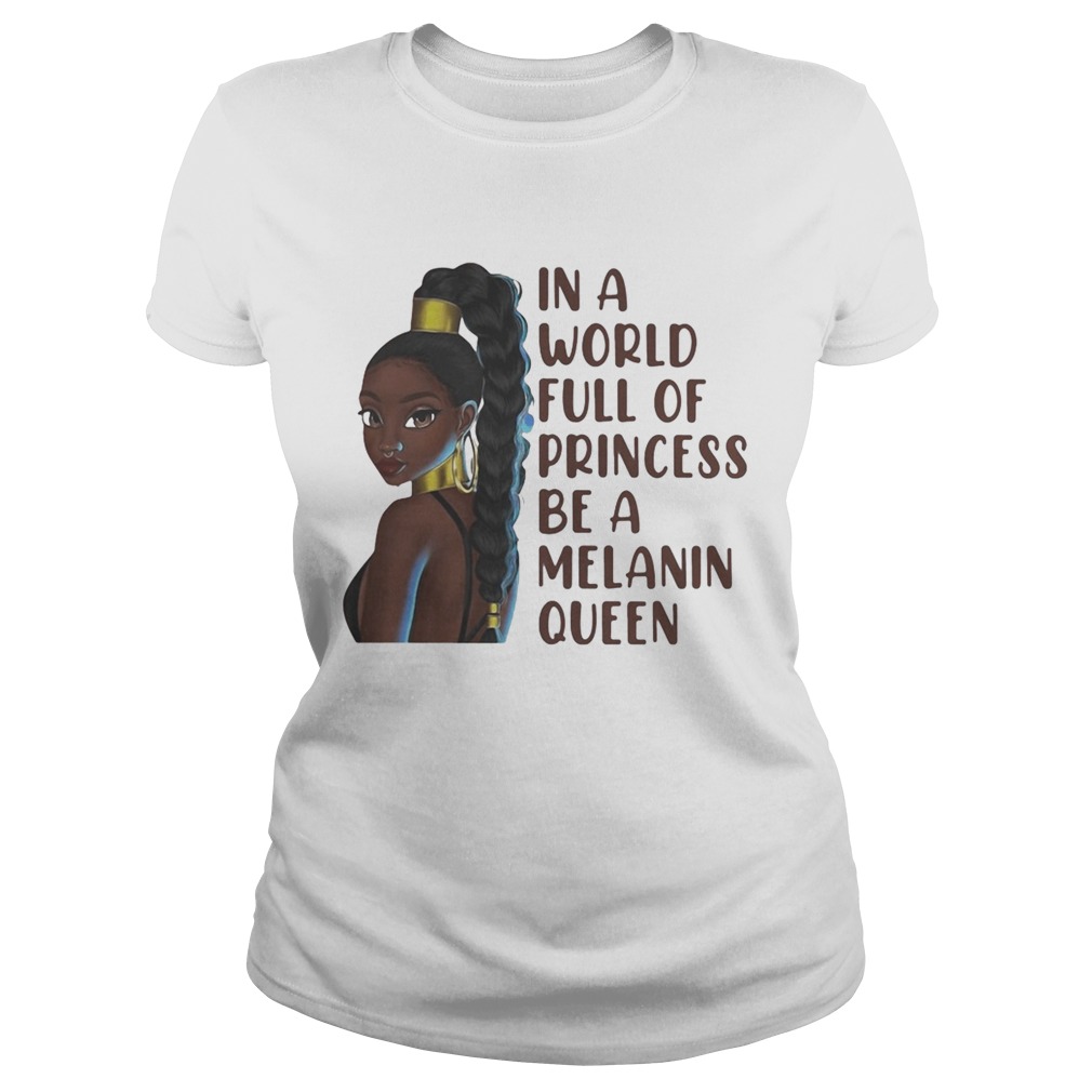 Black woman in a world full of princess be a melanin queen Classic Ladies