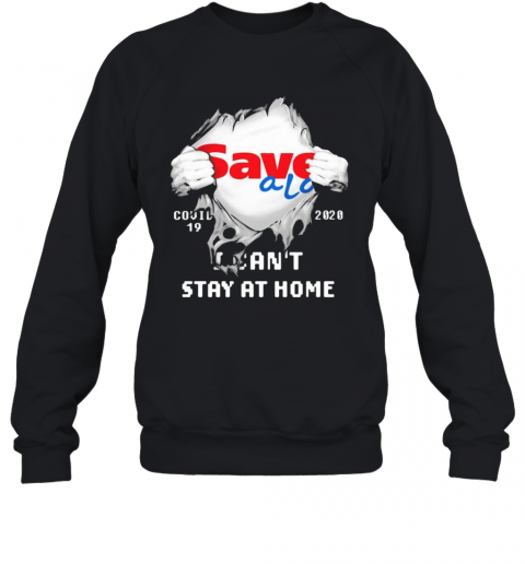 Blood Inside Save A Lot Covid 19 2020 I Can'T Stay At Home T-Shirt Unisex Sweatshirt