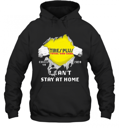 Blood Insides Tire Plus Total Car Care Covid 19 2020 I Can'T Stay At Home T-Shirt Unisex Hoodie