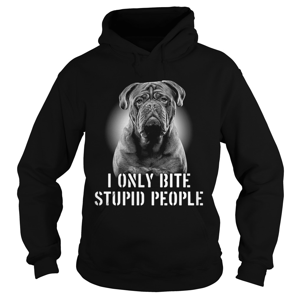 Bordeaux dogge i only bite stupid people Hoodie