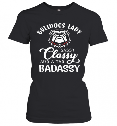 Bulldogs Lady Sassy Classy And A Tad Badassy T-Shirt Classic Women's T-shirt