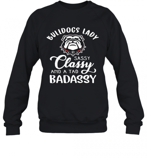 Bulldogs Lady Sassy Classy And A Tad Badassy T-Shirt Unisex Sweatshirt