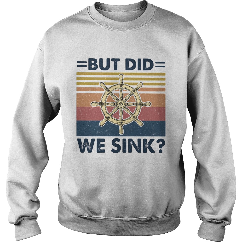 But Did We Sink Sweatshirt