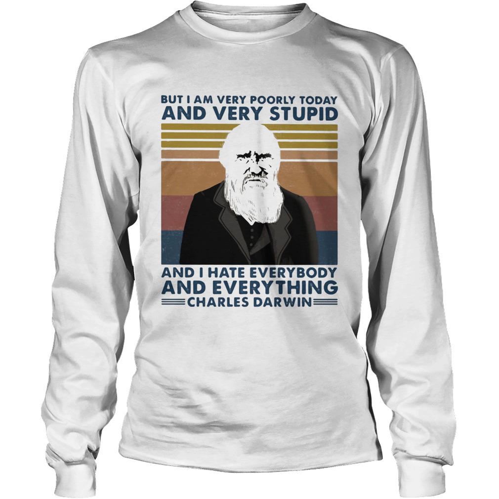 But i am very poorly today and very stupid and i hate everybody and everything charles darwin vinta Long Sleeve