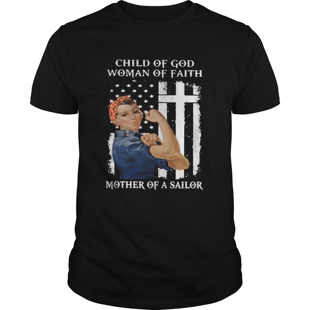 CHILD OF GOD WOMAN OF FAITH MOTHER OF A SAILOR STRONG WOMAN FLAG shirt