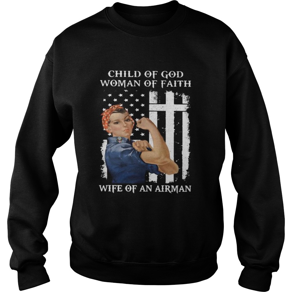 CHILD OF GOD WOMAN OF FAITH WIFE OF AN AIRMAN STRONG WOMAN FLAG Sweatshirt