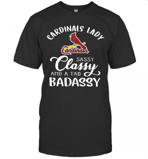 Cardinals Lady Sassy Classy And A Tad Badassy T-Shirt