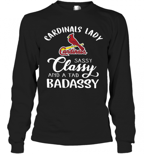 Cardinals Lady Sassy Classy And A Tad Badassy T-Shirt Long Sleeved T-shirt 