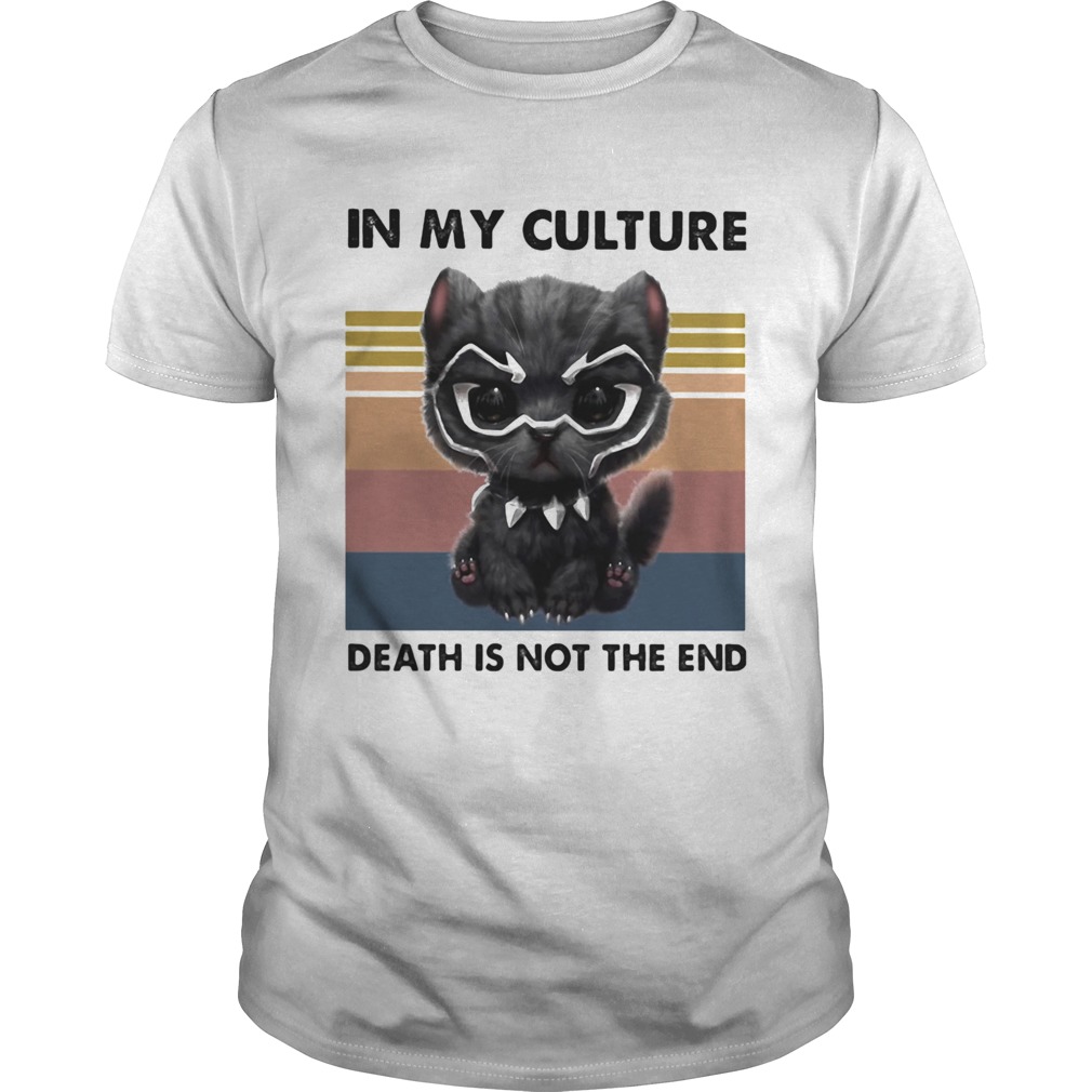 Cat Black Pantherio in my culture death is no the end vintage retro shirt