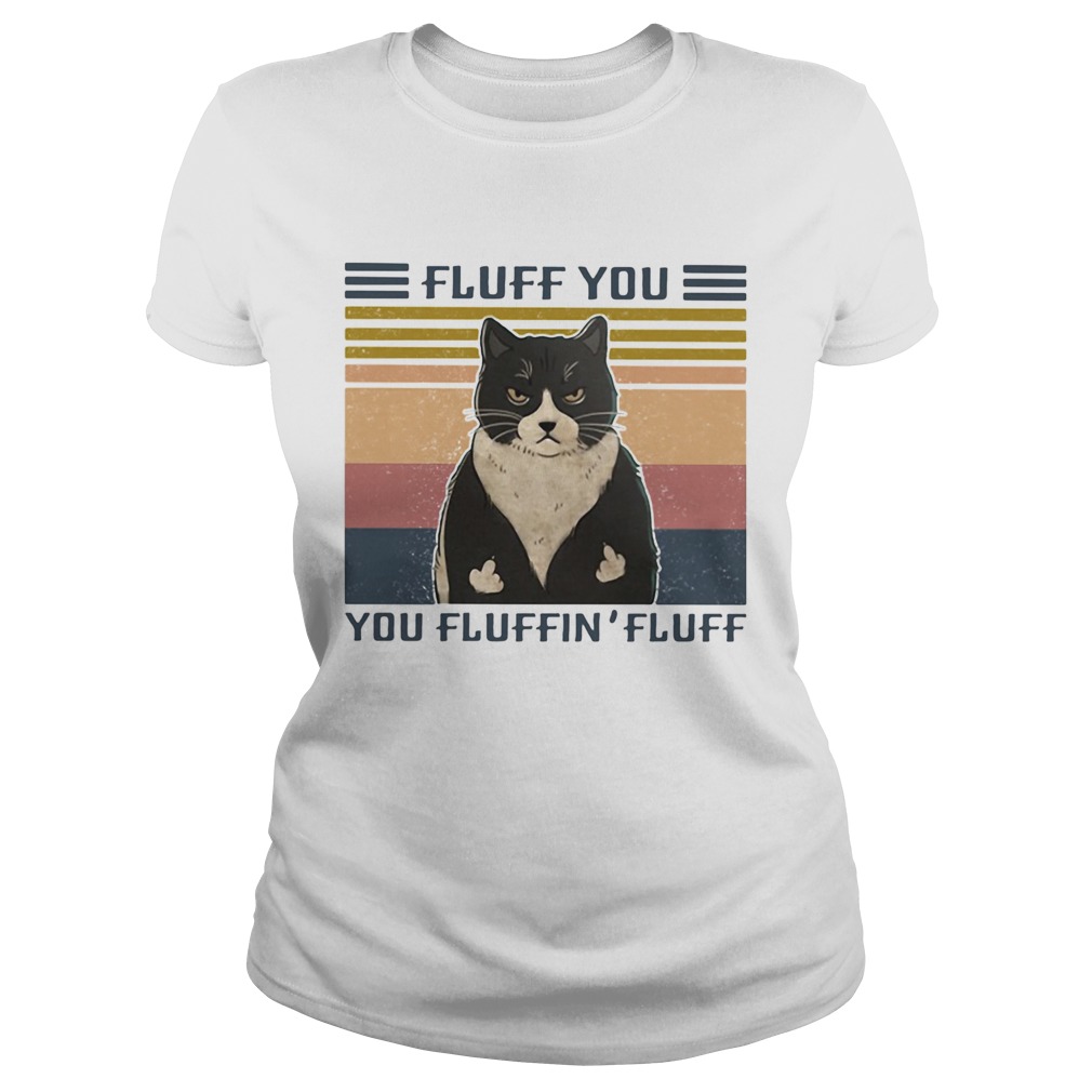 Cat Fluff you You Fluffin Fluff Vintage retro Classic Ladies