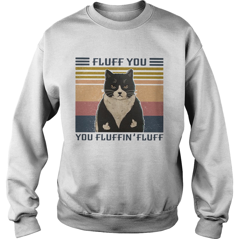 Cat Fluff you You Fluffin Fluff Vintage retro Sweatshirt