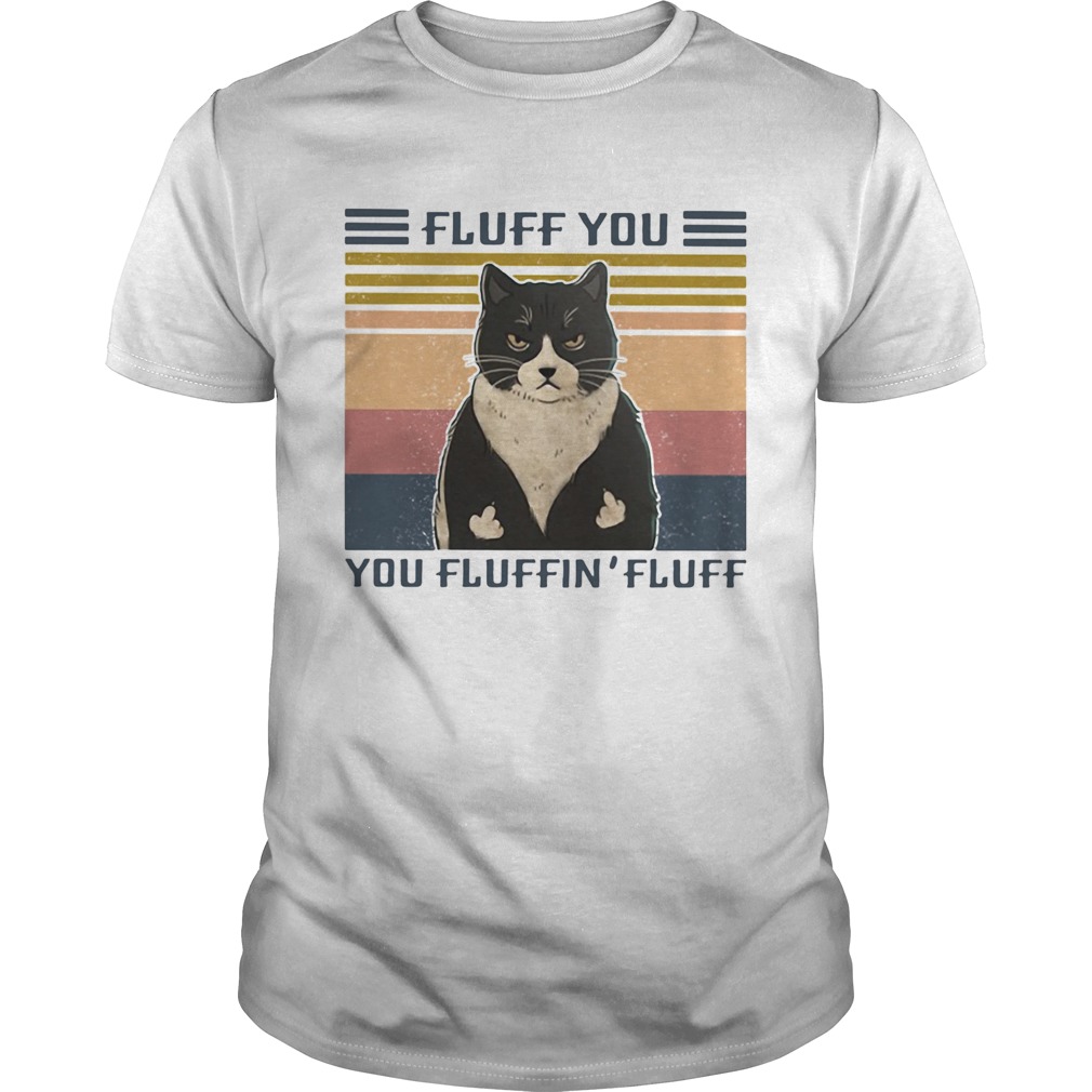 Cat Fluff you You Fluffin Fluff Vintage retro shirt