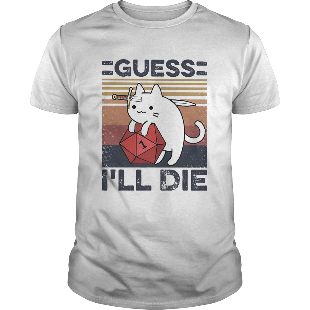 Cat Guess Ill Die Vintage shirt