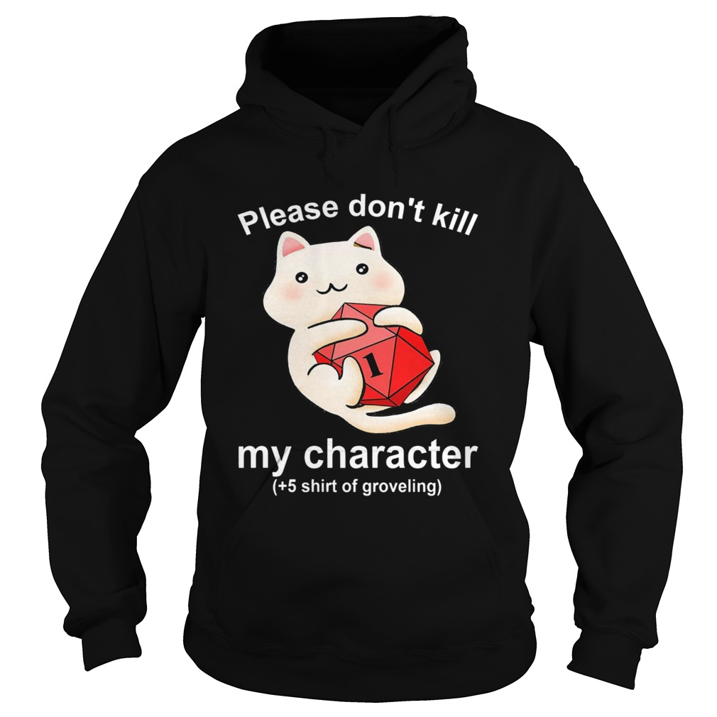 Cat Please Dont Kill My Character Hoodie