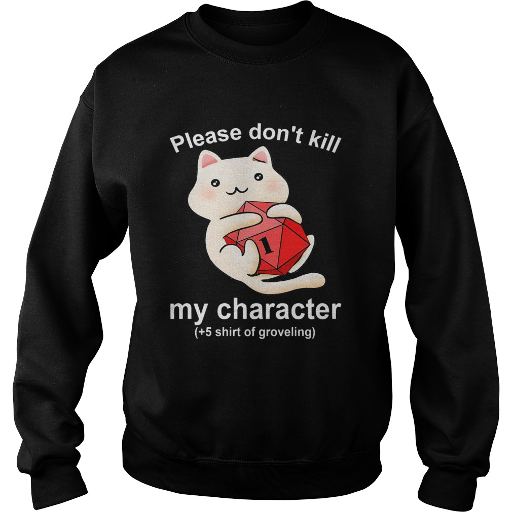 Cat Please Dont Kill My Character Sweatshirt