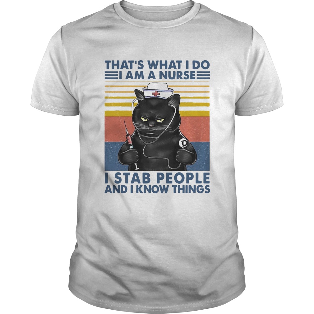 Cat Thats What I Do I Am A Nurse I Stab People And Know Things Vintage shirt