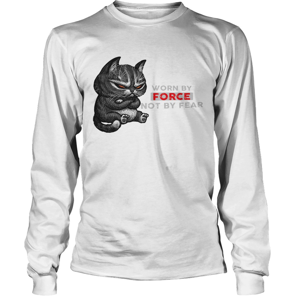 Cat Worn By Force Not By Fear Long Sleeve