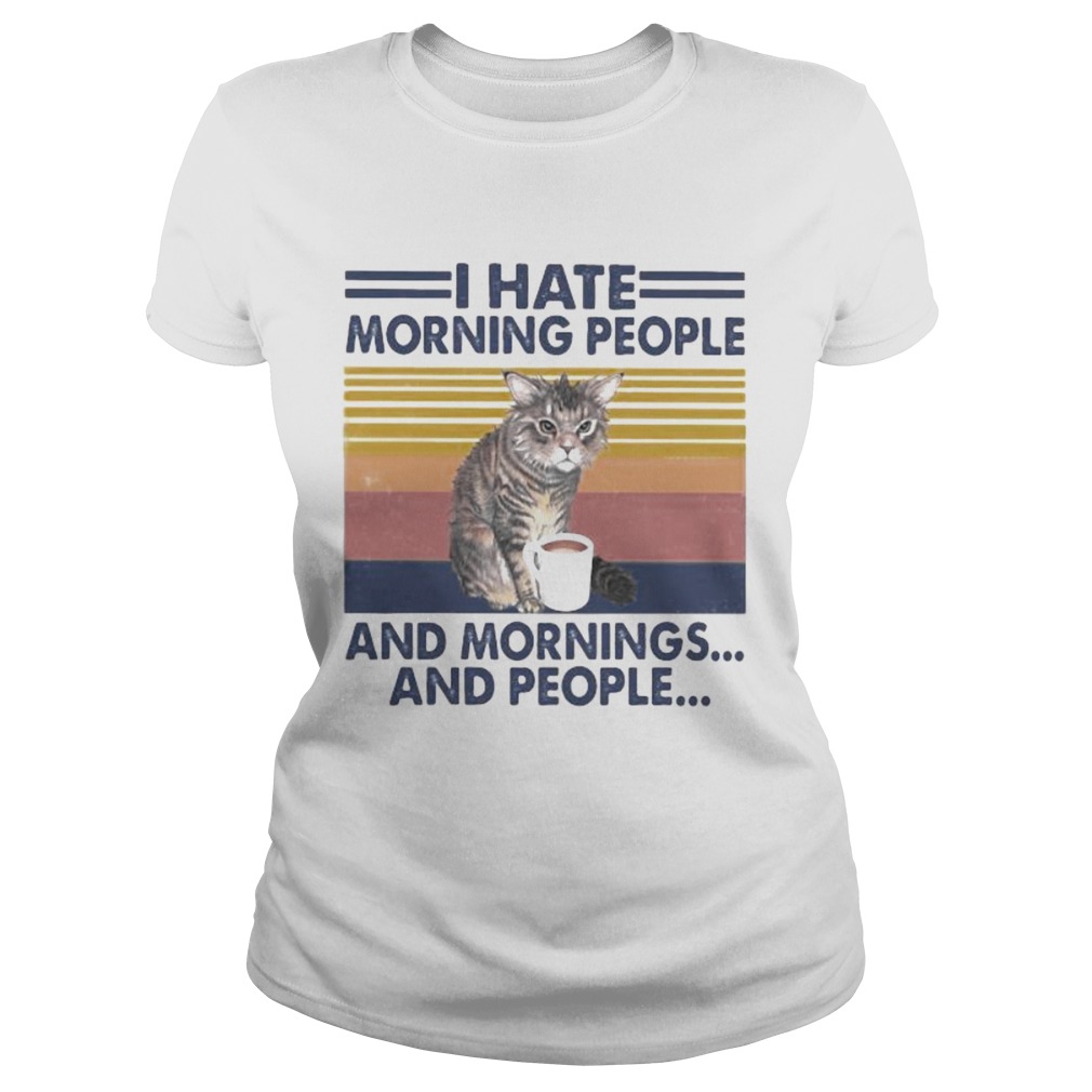 Cat drink I hate morning people and mornings and people vintage retro Classic Ladies