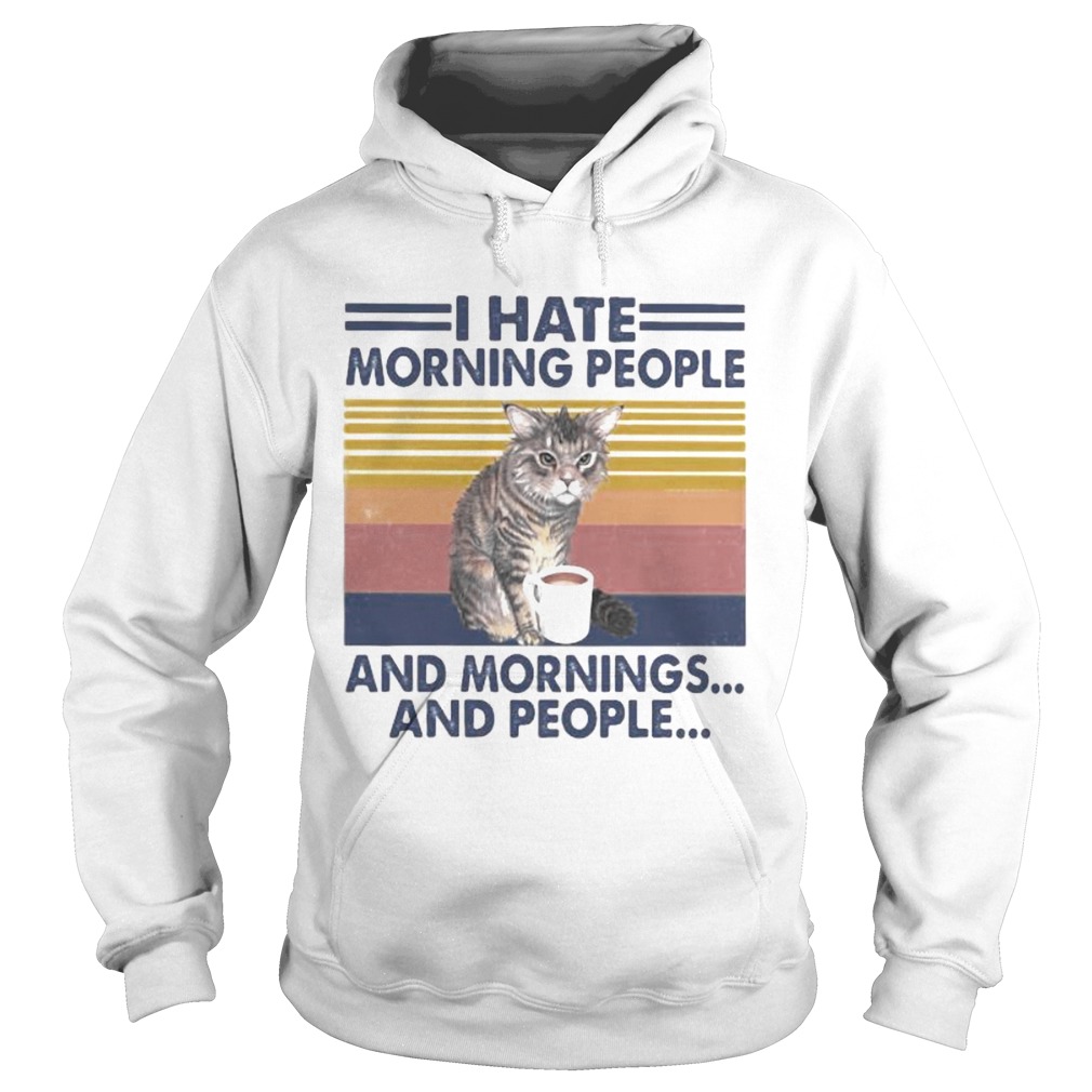 Cat drink I hate morning people and mornings and people vintage retro Hoodie