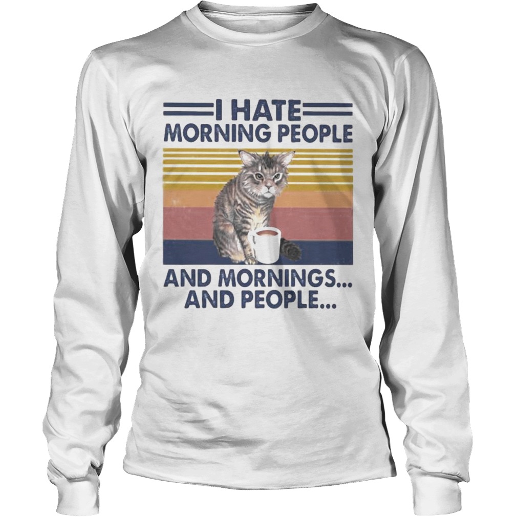 Cat drink I hate morning people and mornings and people vintage retro Long Sleeve