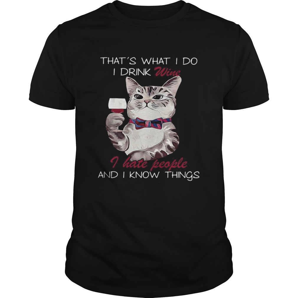 Cat thats what i do i drink wine i hate people and i know things Unisex