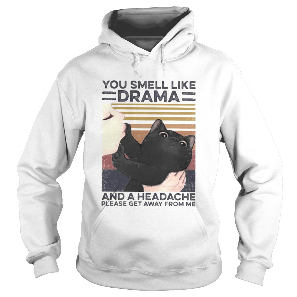 Cat you smell like drama and a headache please get away from me vintage retro Hoodie